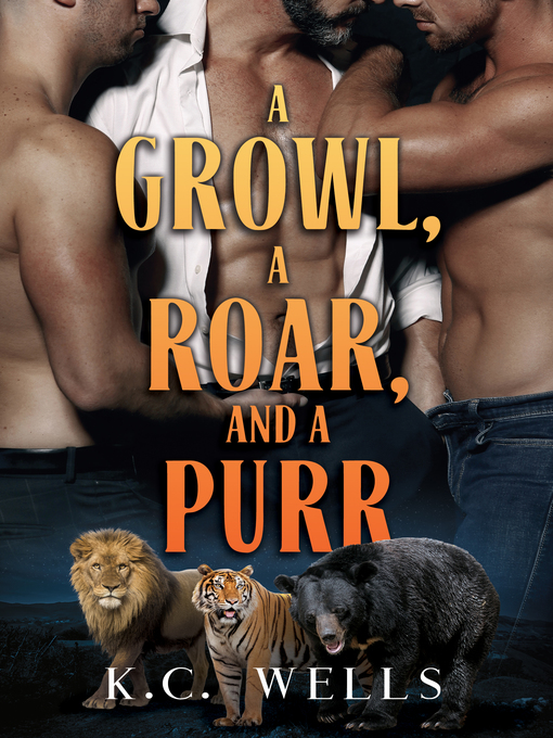 Title details for A Growl, a Roar, and a Purr by K.C. Wells - Available